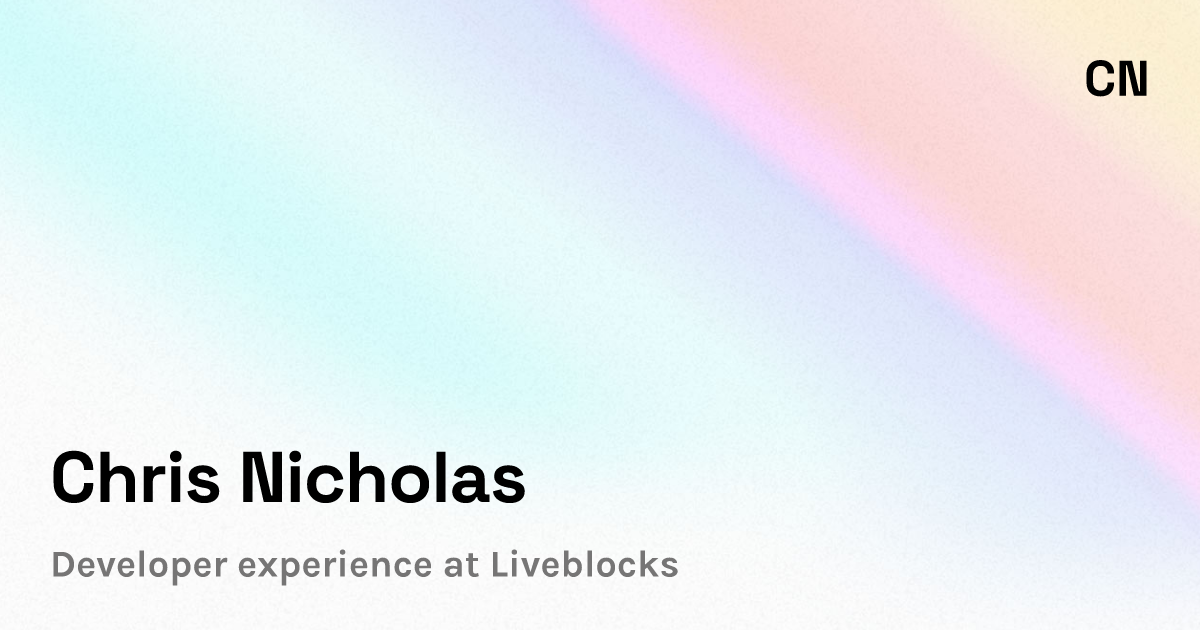 Chris Nicholas | Developer experience at Liveblocks